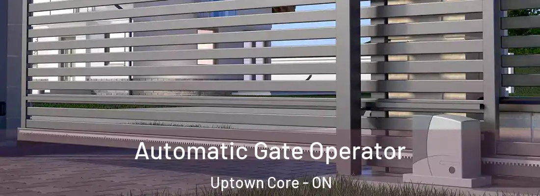  Automatic Gate Operator Uptown Core - ON