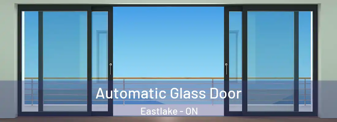  Automatic Glass Door Eastlake - ON