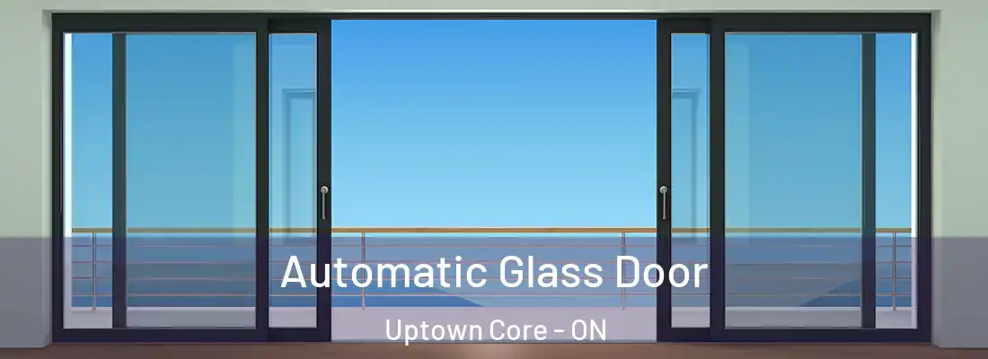 Automatic Glass Door Uptown Core - ON