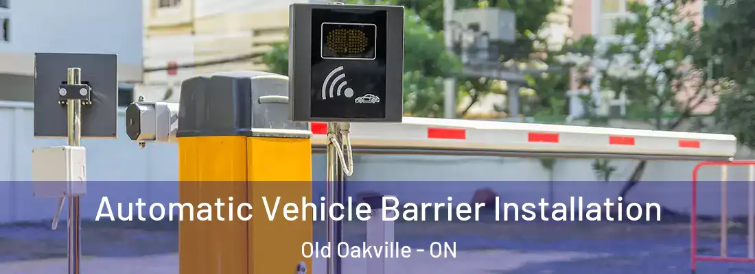  Automatic Vehicle Barrier Installation Old Oakville - ON