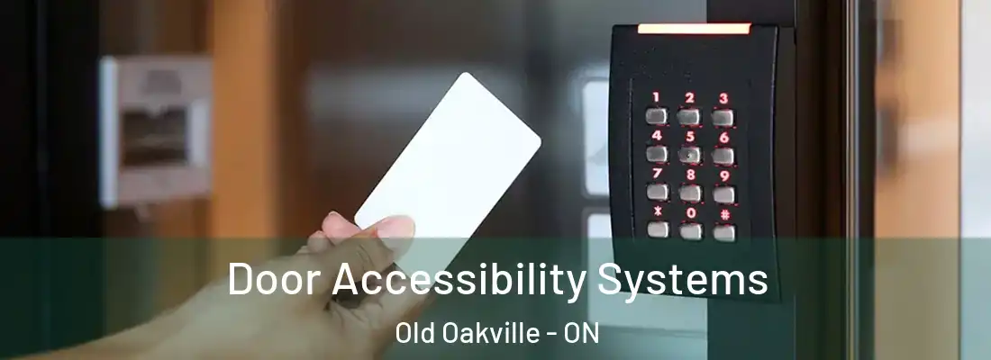  Door Accessibility Systems Old Oakville - ON