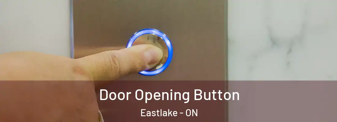  Door Opening Button Eastlake - ON