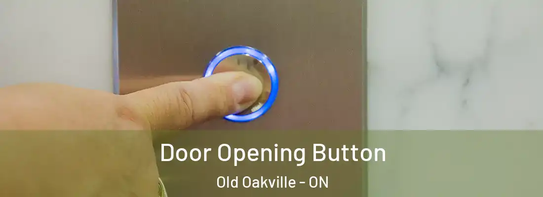  Door Opening Button Old Oakville - ON