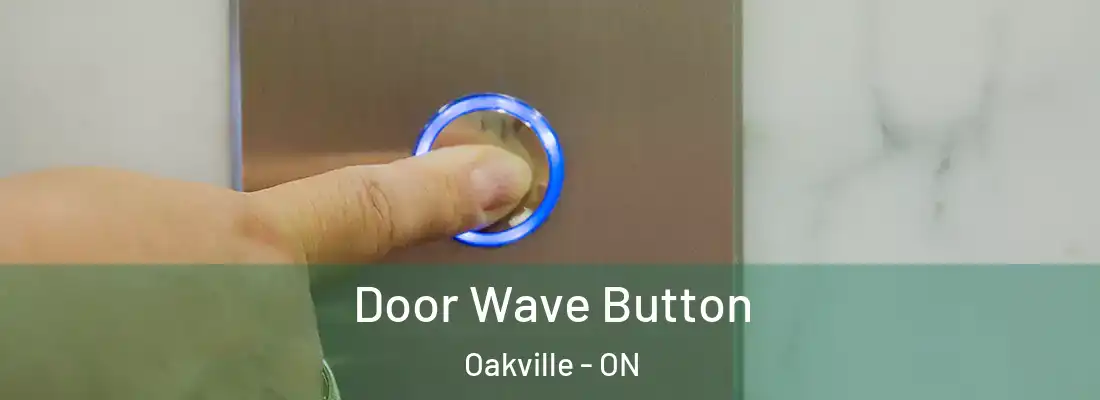  Door Wave Button Oakville - ON