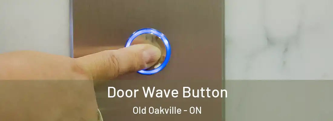  Door Wave Button Old Oakville - ON