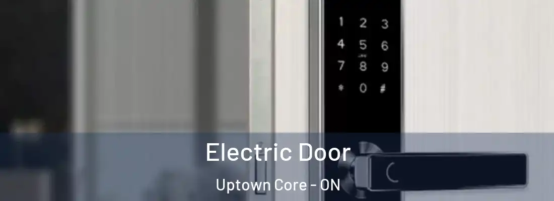  Electric Door Uptown Core - ON