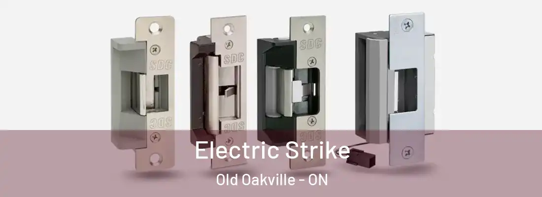  Electric Strike Old Oakville - ON