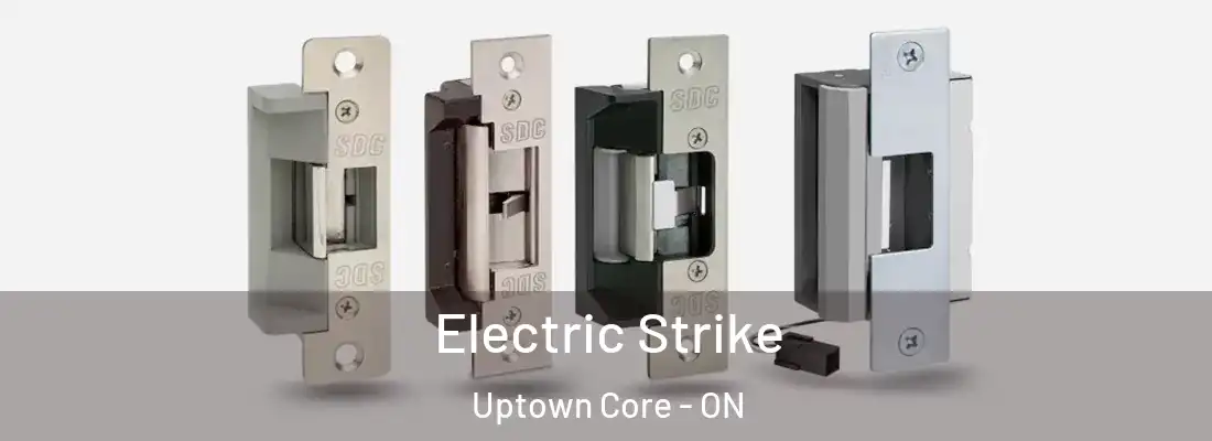  Electric Strike Uptown Core - ON