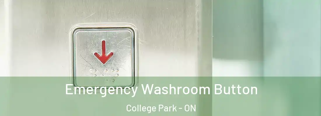  Emergency Washroom Button College Park - ON