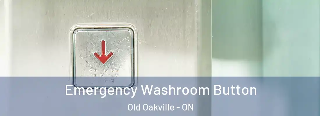  Emergency Washroom Button Old Oakville - ON