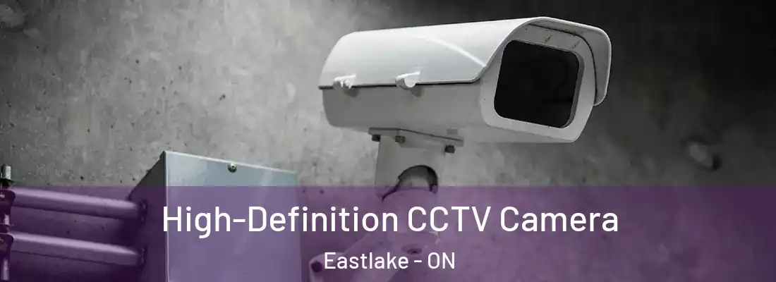  High-Definition CCTV Camera Eastlake - ON