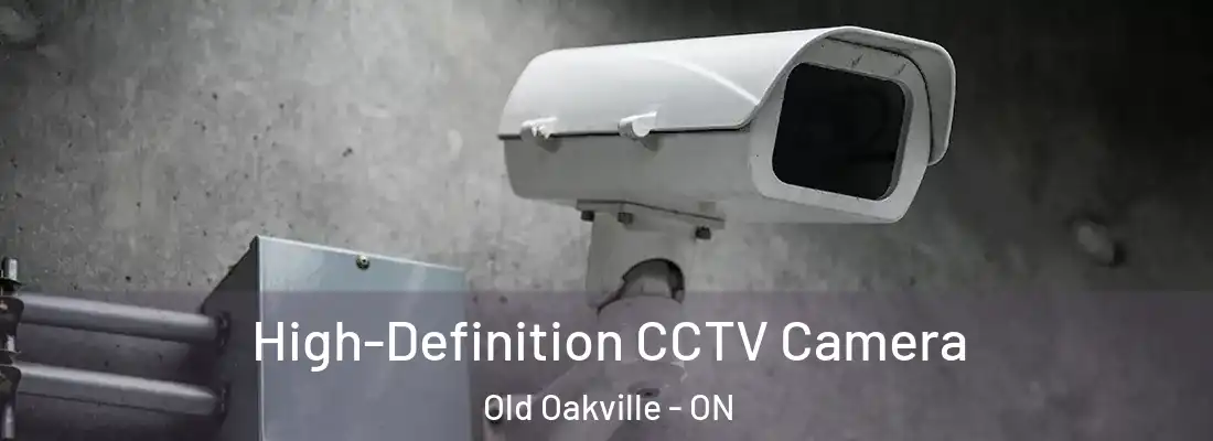  High-Definition CCTV Camera Old Oakville - ON