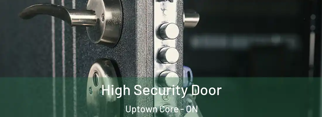  High Security Door Uptown Core - ON