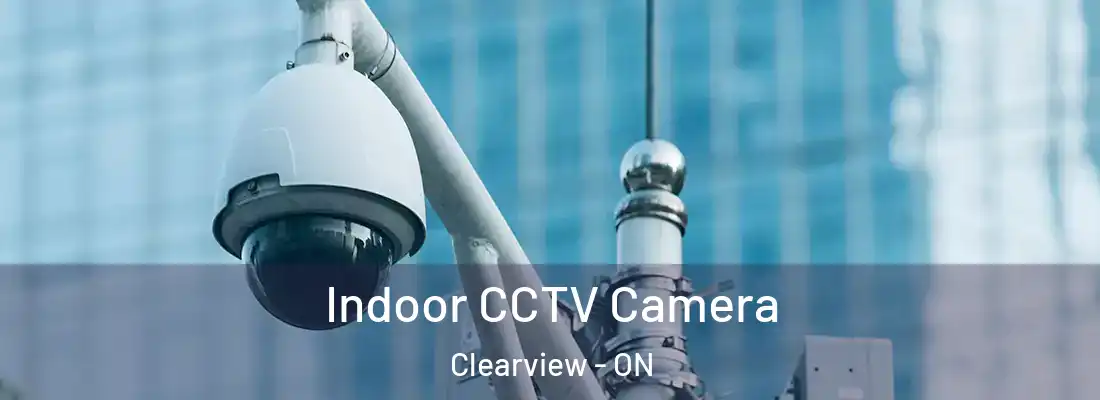 Indoor CCTV Camera Clearview - ON