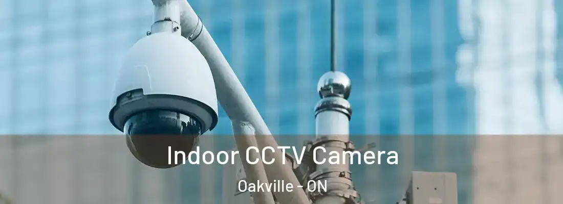  Indoor CCTV Camera Oakville - ON