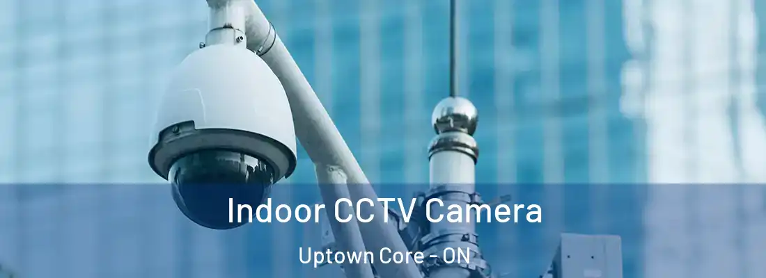  Indoor CCTV Camera Uptown Core - ON