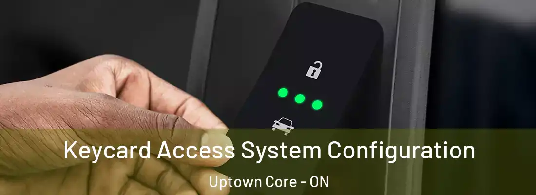  Keycard Access System Configuration Uptown Core - ON