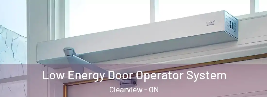 Low Energy Door Operator System Clearview - ON