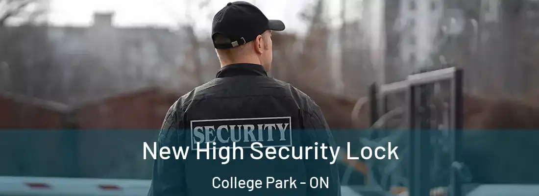  New High Security Lock College Park - ON