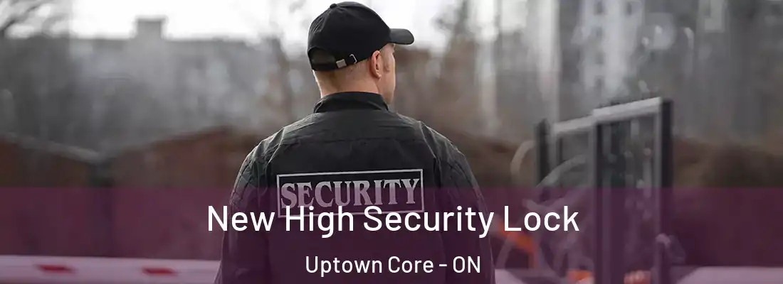  New High Security Lock Uptown Core - ON