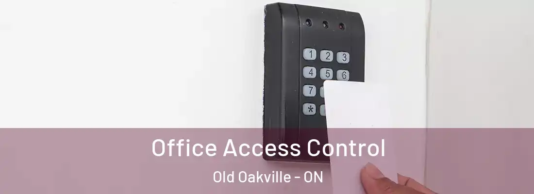  Office Access Control Old Oakville - ON