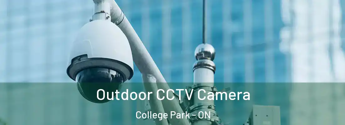 Outdoor CCTV Camera College Park - ON