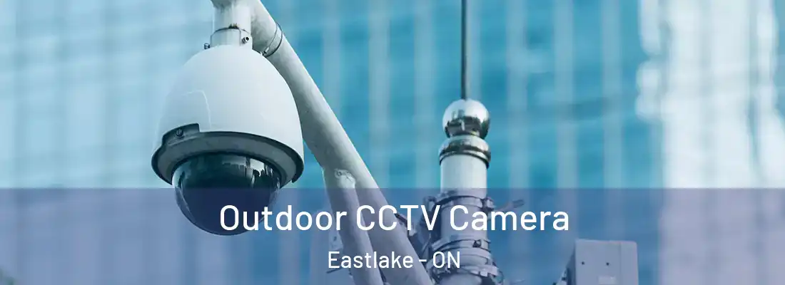  Outdoor CCTV Camera Eastlake - ON