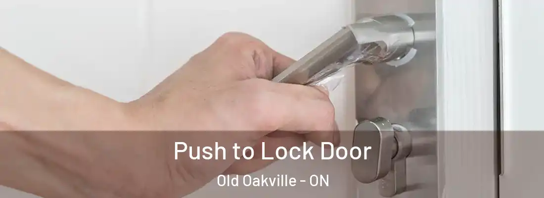  Push to Lock Door Old Oakville - ON