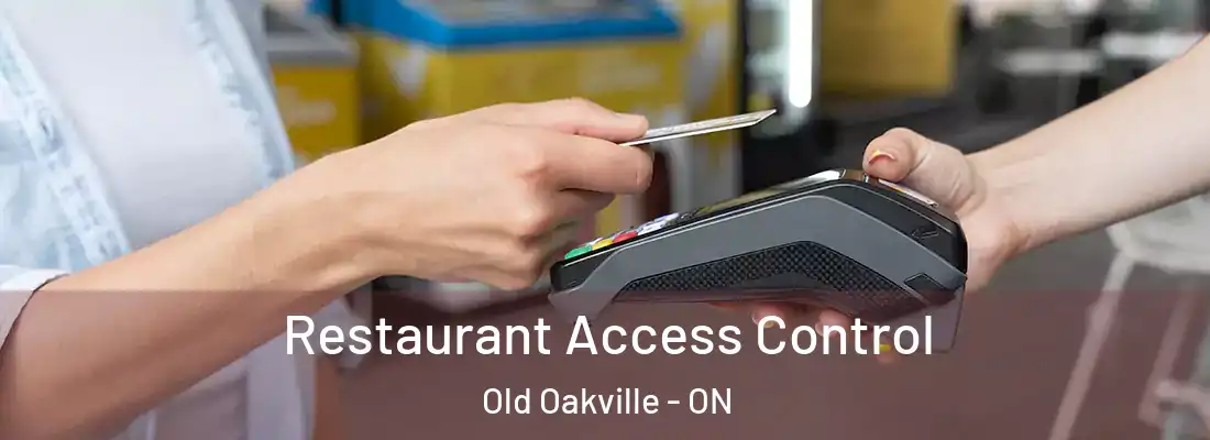  Restaurant Access Control Old Oakville - ON
