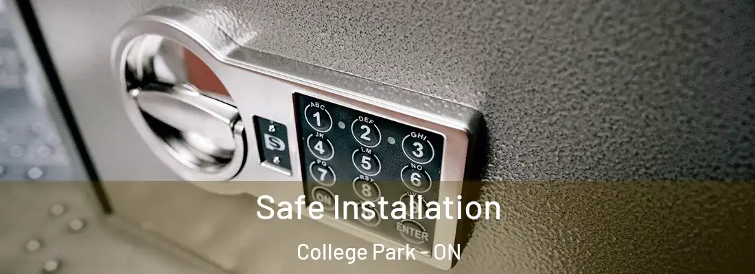  Safe Installation College Park - ON