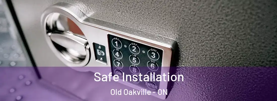  Safe Installation Old Oakville - ON