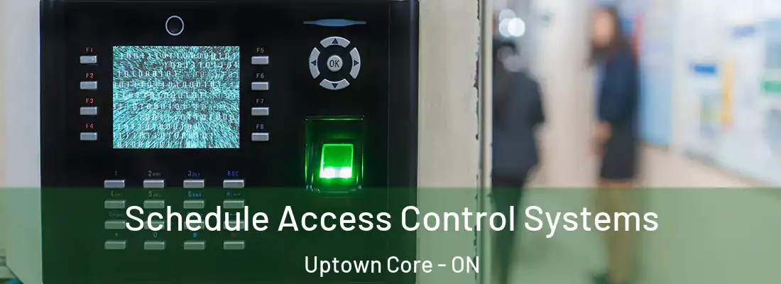  Schedule Access Control Systems Uptown Core - ON