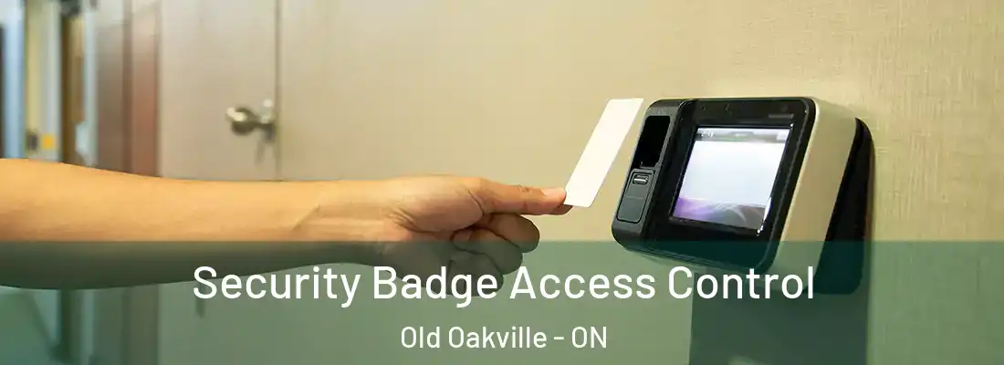  Security Badge Access Control Old Oakville - ON