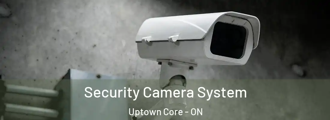  Security Camera System Uptown Core - ON