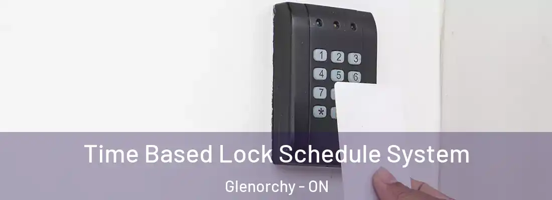  Time Based Lock Schedule System Glenorchy - ON