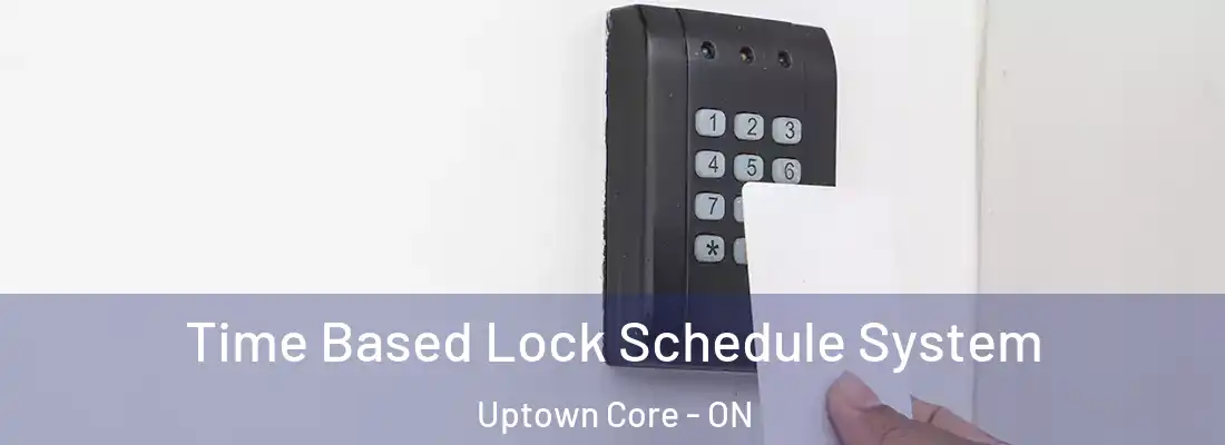  Time Based Lock Schedule System Uptown Core - ON