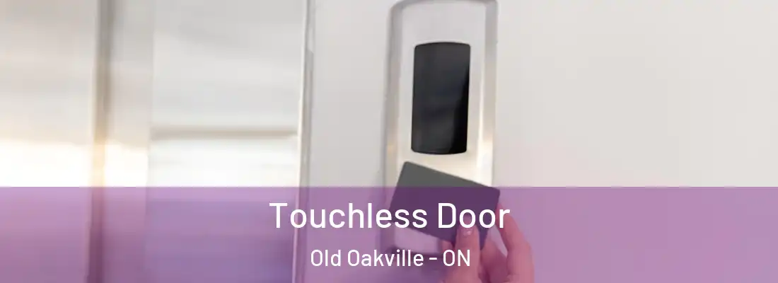  Touchless Door Old Oakville - ON
