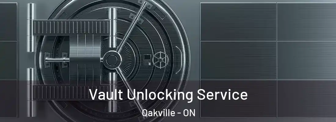  Vault Unlocking Service Oakville - ON